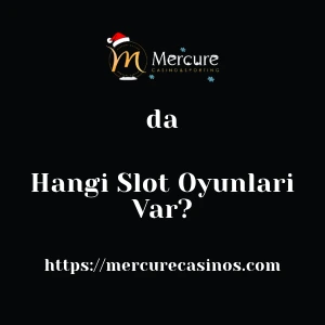 Mercurecasino'da Hangi Slot Oyunları Var?