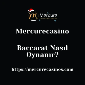 Mercurecasino Baccarat Nasıl Oynanır?