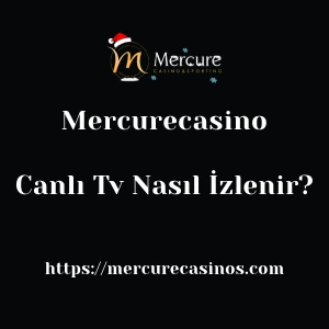 Mercurecasino Canlı Tv Nasıl İzlenir?