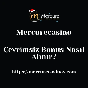 Mercurecasino Çevrimsiz Bonus Nasıl Alınır?