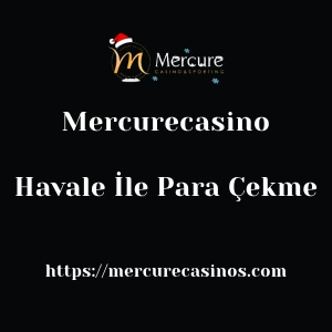 Mercurecasino Havale İle Para Çekme