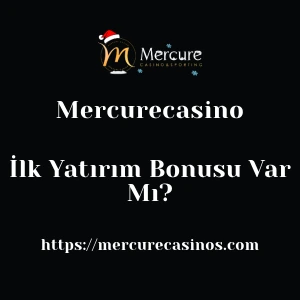 Mercurecasino İlk Yatırım Bonusu Var Mı?