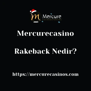 Mercurecasino Rakeback Nedir?