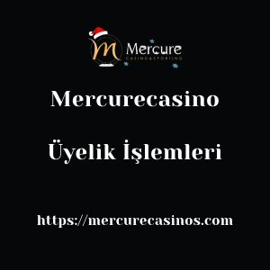 Mercurecasino Üyelik İşlemleri