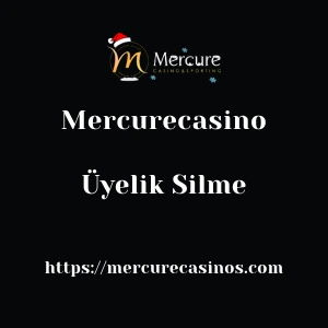 Mercurecasino Üyelik Silme